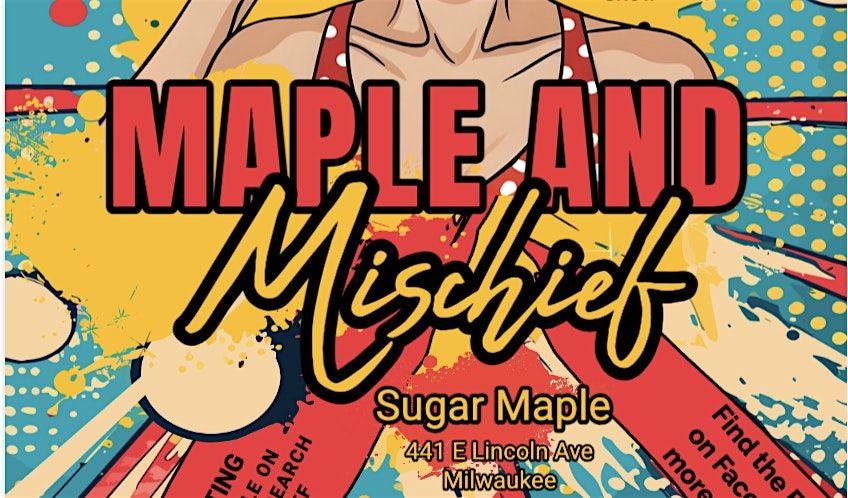 Maple and Mischief A Burlesque and Variety Show