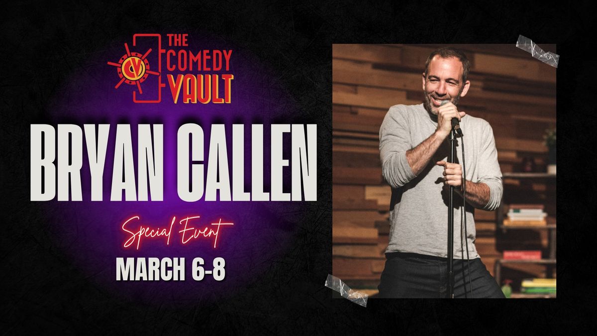 Bryan Callen LIVE @ The Comedy Vault *Special Event*