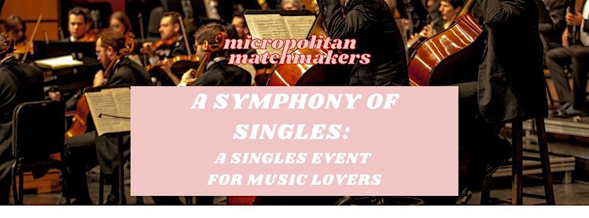 MARCH A Symphony of Singles: A Singles Event for Music Lovers