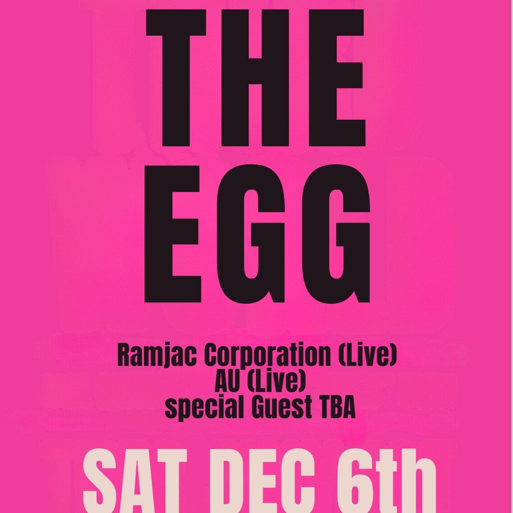The Egg (live) with Ramjack Corporation (live) & AU (live)