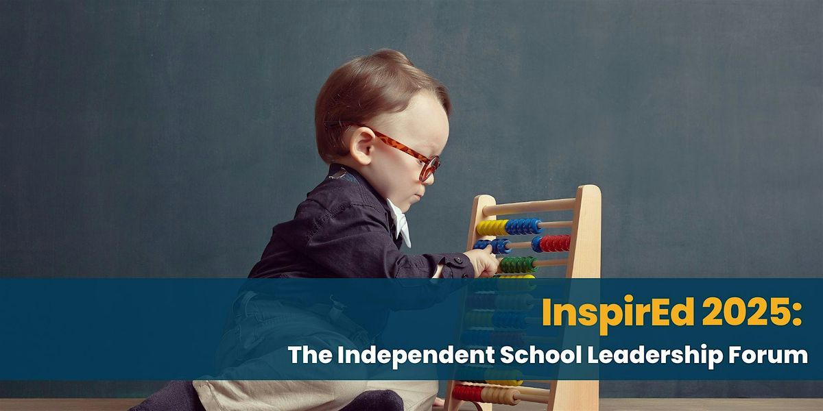 InspirEd 2025: The Independent School Leadership Forum