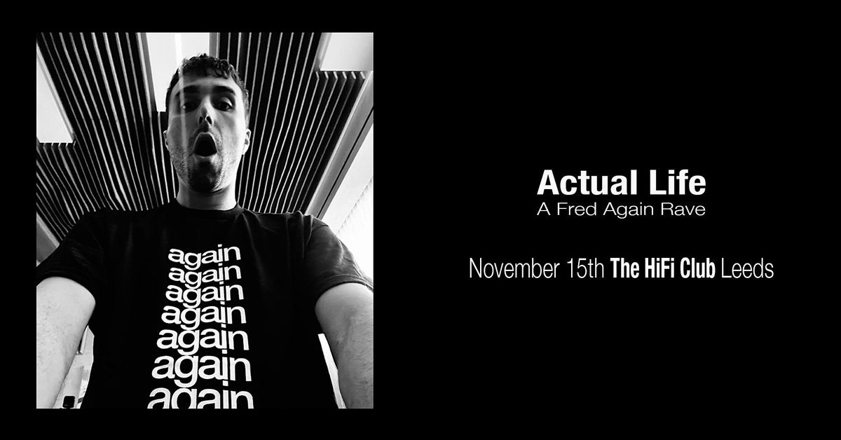 Actual Life: Fred Again Rave (Leeds)