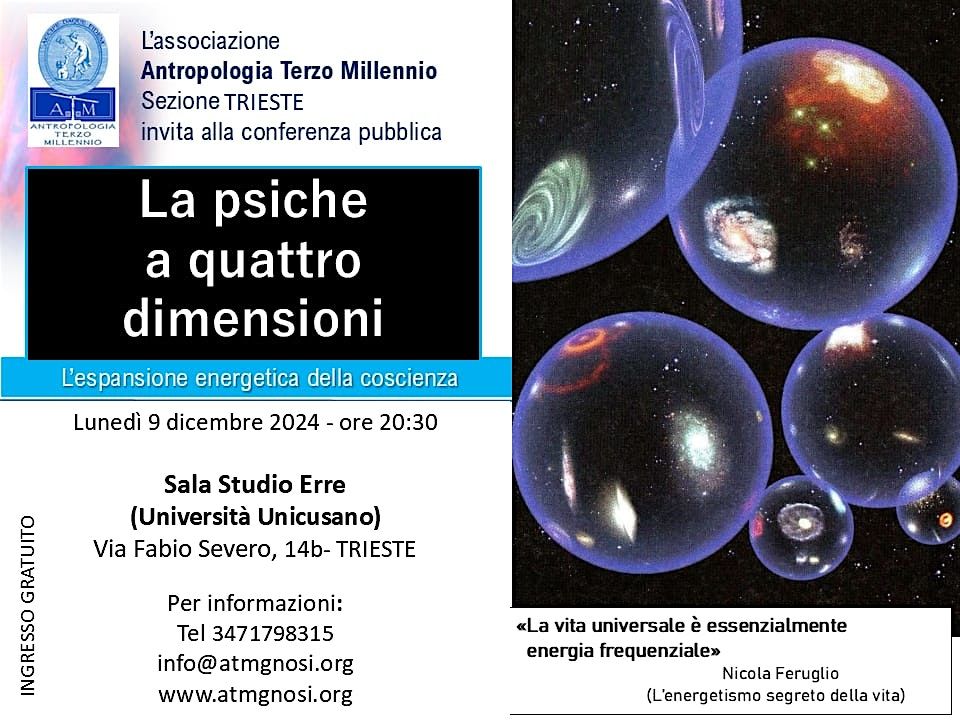 Conferenza: LA PSICHE A QUATTRO DIMENSIONI (A.T.M. sezione Trieste)