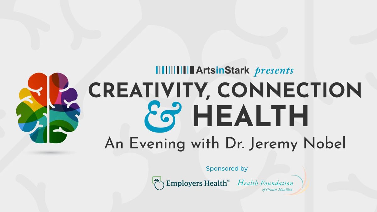 Creativity, Connection & Health: An Evening w\/ Dr. Nobel