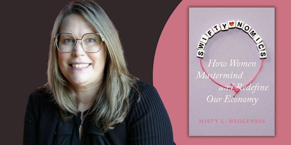 Swiftynomics | An Evening with Misty L. Heggeness