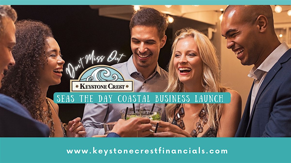 Keystone Crest Presents: Seas The Day Coastal Launch \u2013 Bringing the Coast