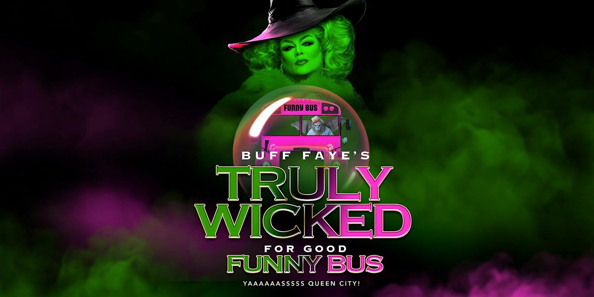 Buff Faye's Drag Queen Funny Bus Tour: YASSS! QUEEN CITY!