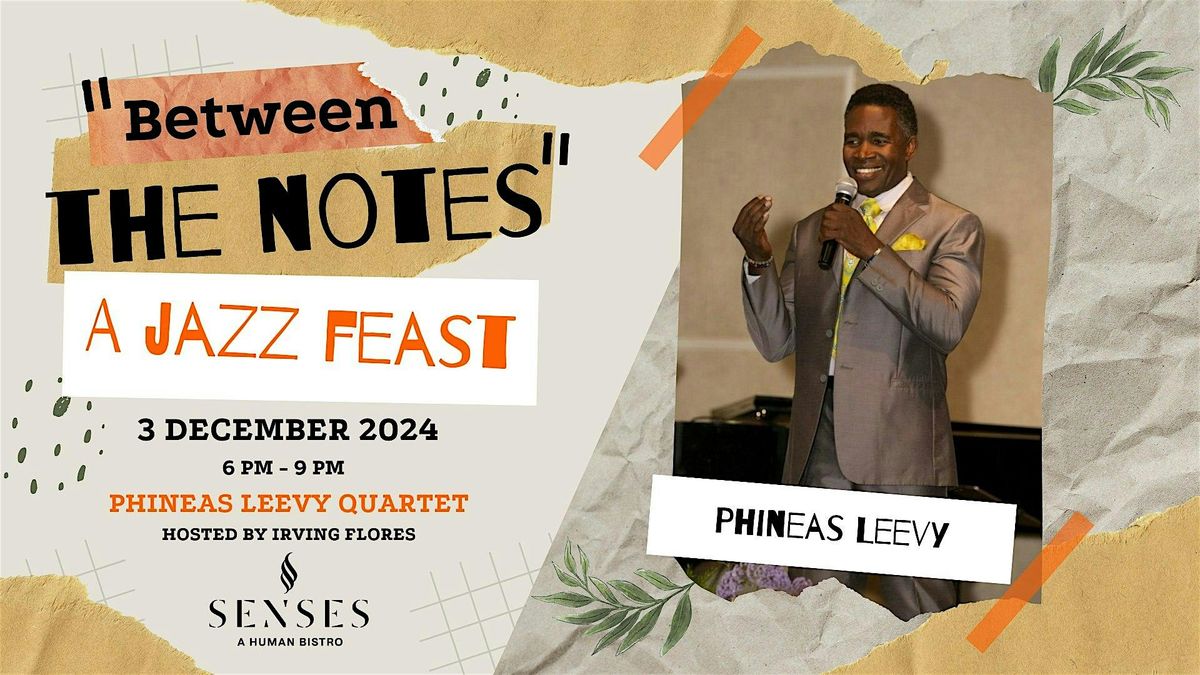 \u201cBetween The Notes\u201d Jazz Feast Presents: Phineas Leevy