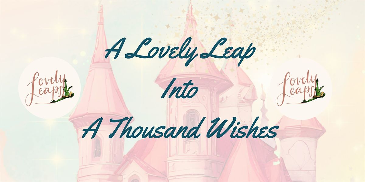 A Lovely Leap Into A Thousand Wishes