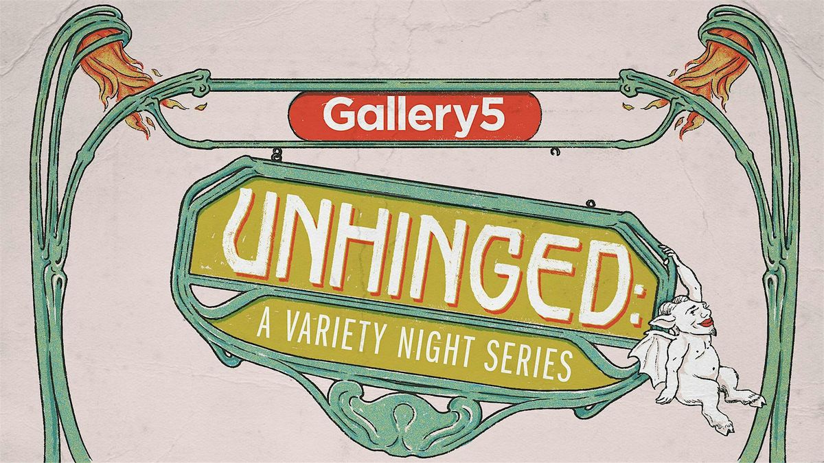 Gallery5 Unhinged: A Variety Night Series