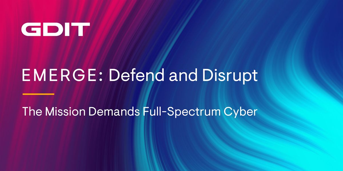 GDIT Emerge: Defend and Disrupt