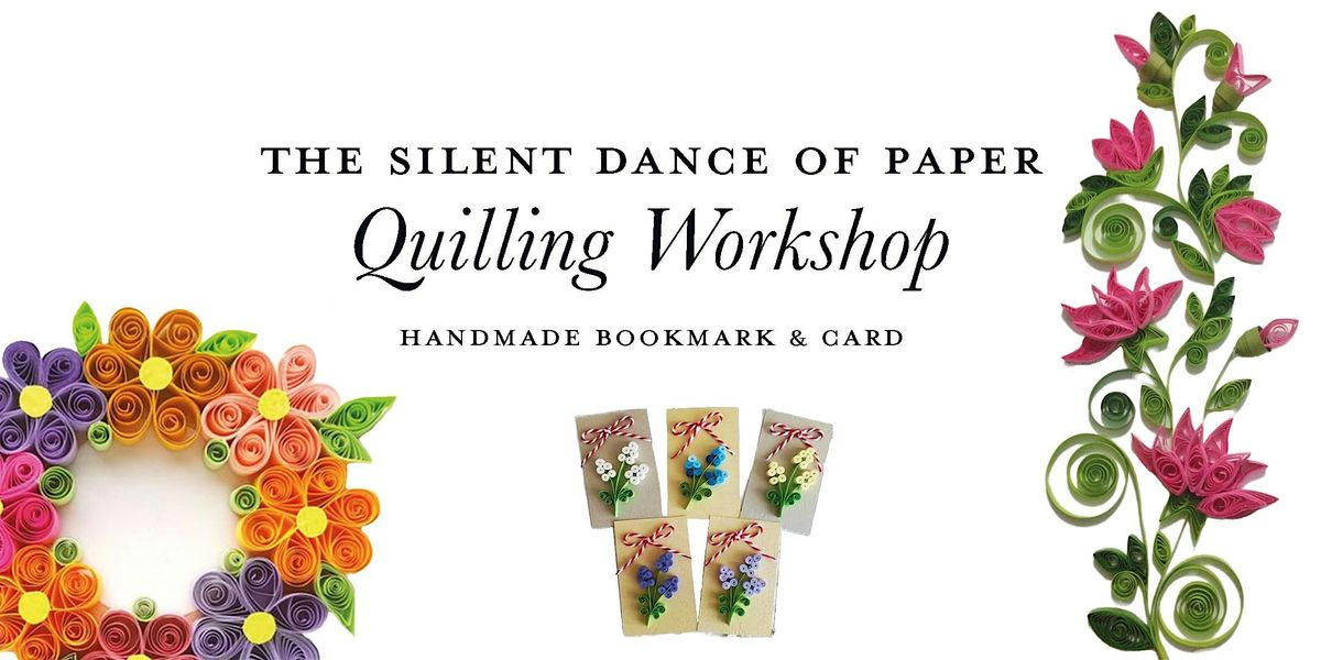 The Silent Dance of Paper \u2013 Quilling Workshop: Handmade Bookmark & Card