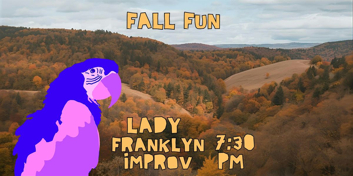 Lady Franklyn Improv