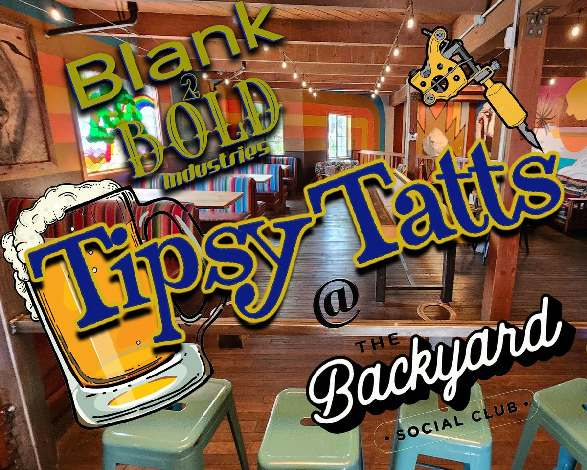 Tipsy Tatts presented by Blank 2 Bold industries