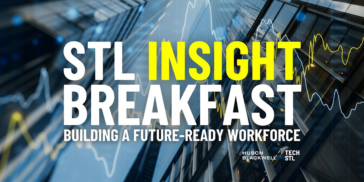 STL Insight Breakfast: Building a Future-Ready Workforce