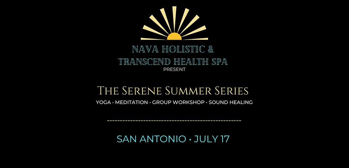 Nava Holistic Presents: The Serene Summer Series Pt. 1
