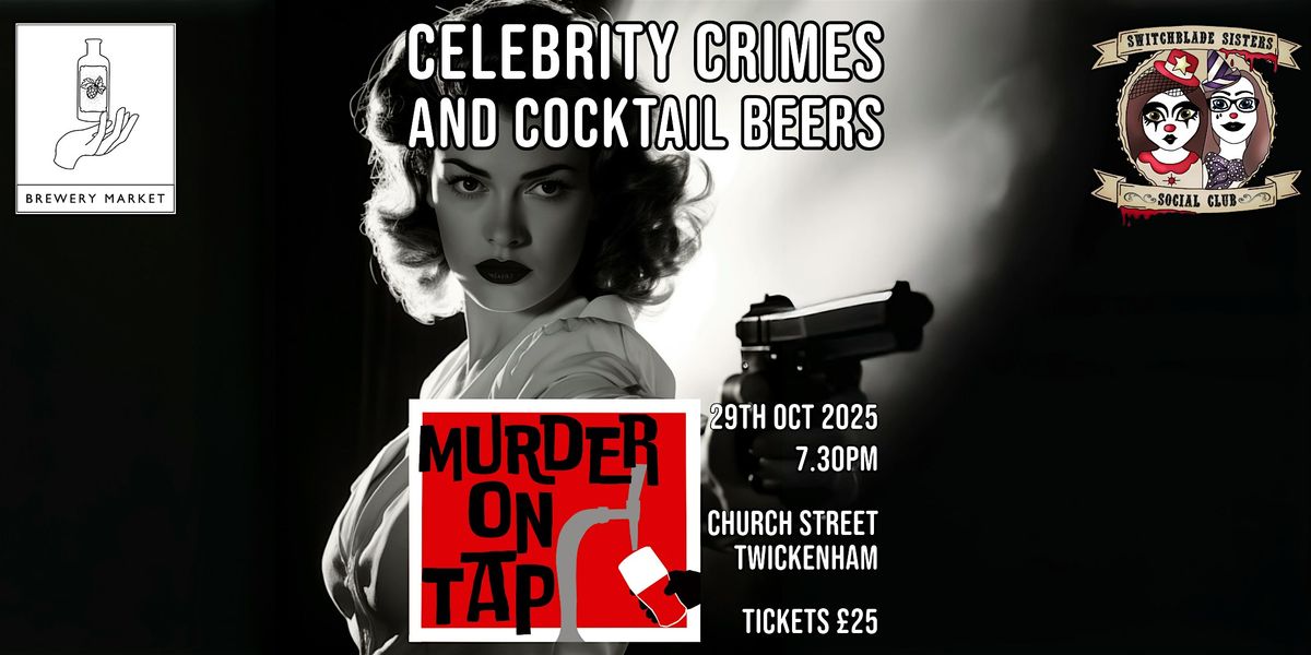 M**der on Tap Presents: Celebrity Crimes & Cocktail Beers