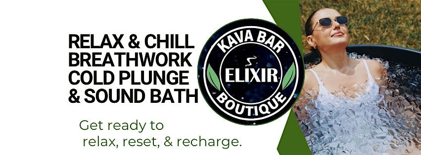 Relax & Chill At Elixir Kava Bar  Cold Plunge-Breathwork-Sound Healing