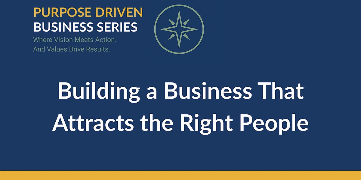 Building a Business That Attracts the Right People
