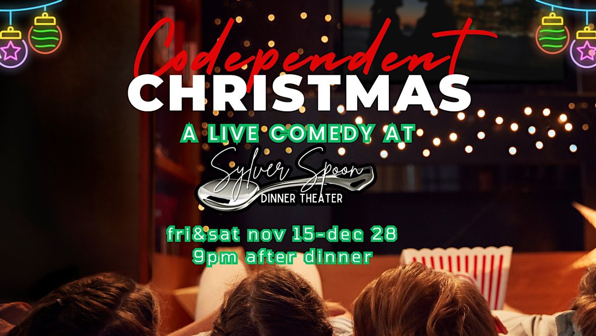 Codependent Christmas: a live comedy at Sylver Spoon Dinner Theater