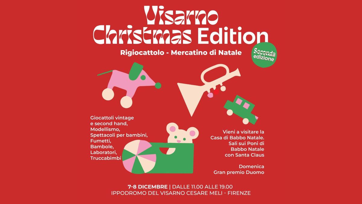 VISARNO CHRISTMAS EDITION- Rigiocattolo e mercatino di Natale | 7-8 Dicembre | FIRENZE