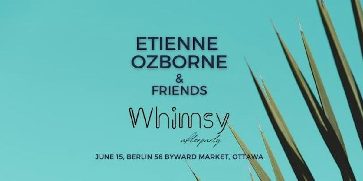 Etienne Ozborne & Friends | Whimsy Afterparty