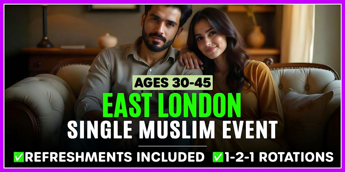 Ages 30-45 - East London - Single Muslim Events