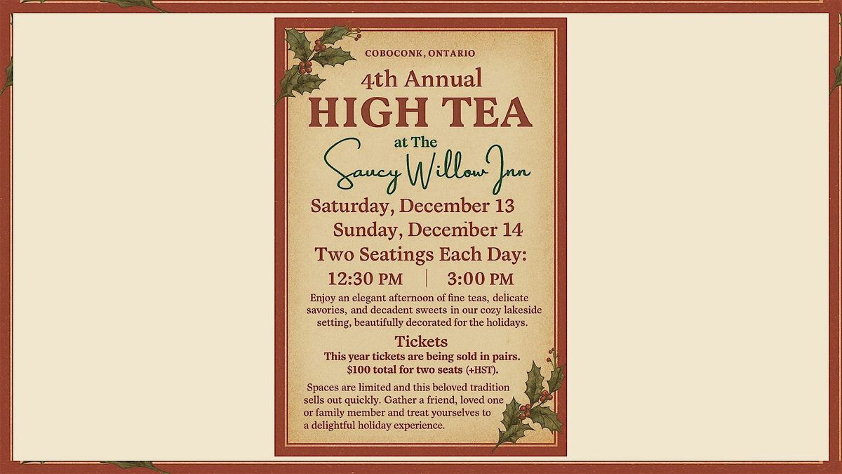 4th Annual Christmas High Tea at the historic Saucy Willow Inn