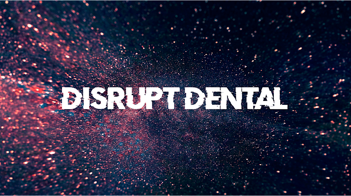 Disrupt Dental