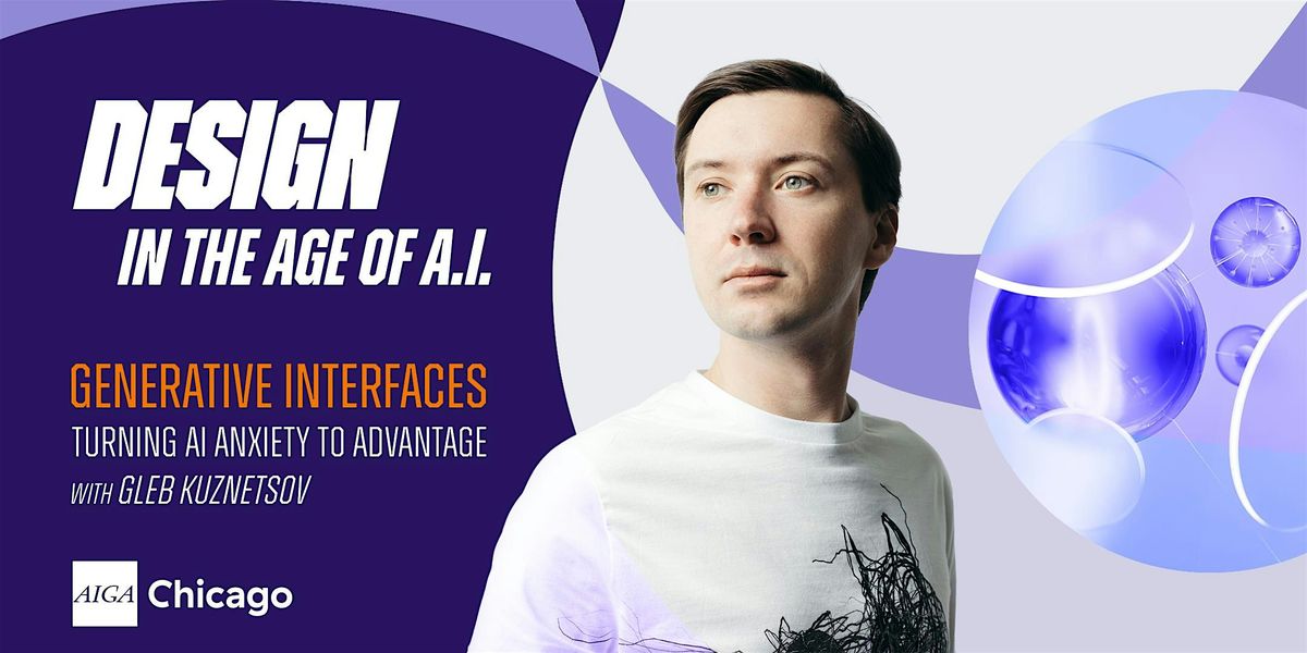 Design in the Age of AI: GenAI Interfaces & Turning AI Anxiety to Advantage