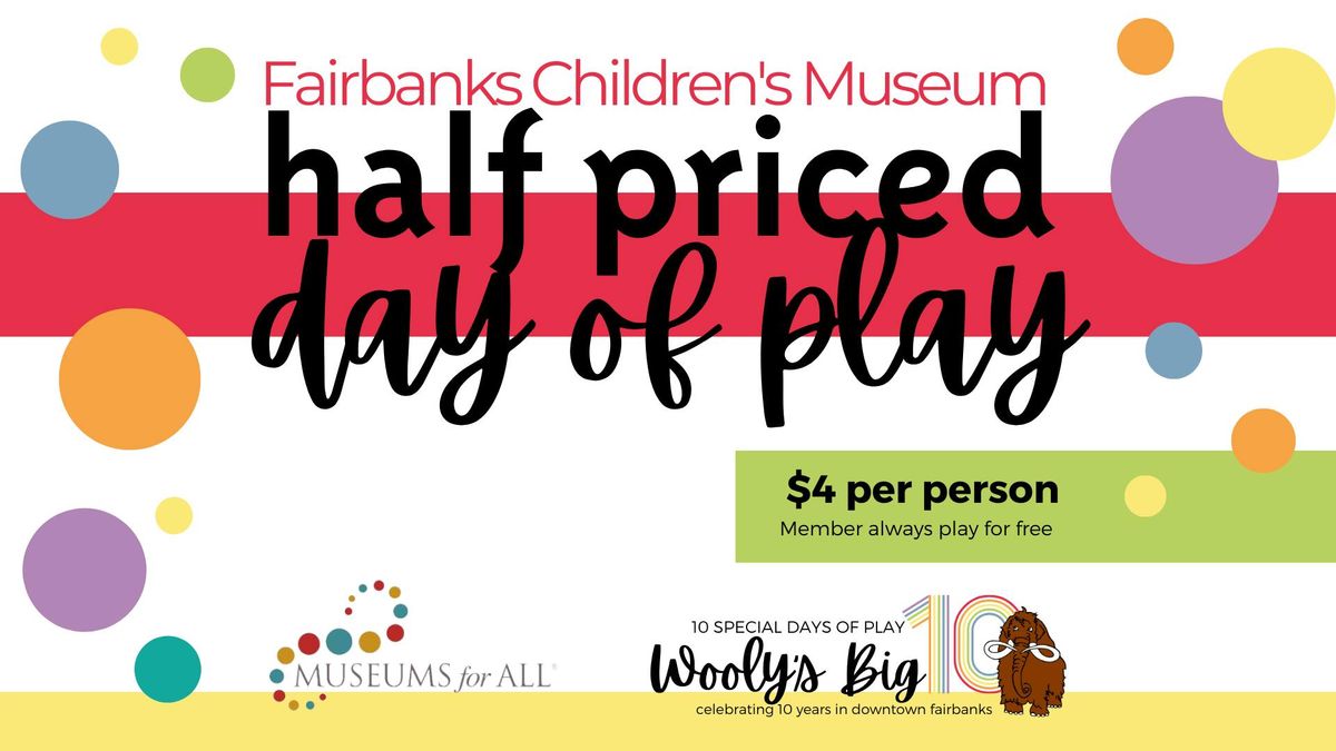 Half Priced Day of Play at Fairbanks Children's Museum