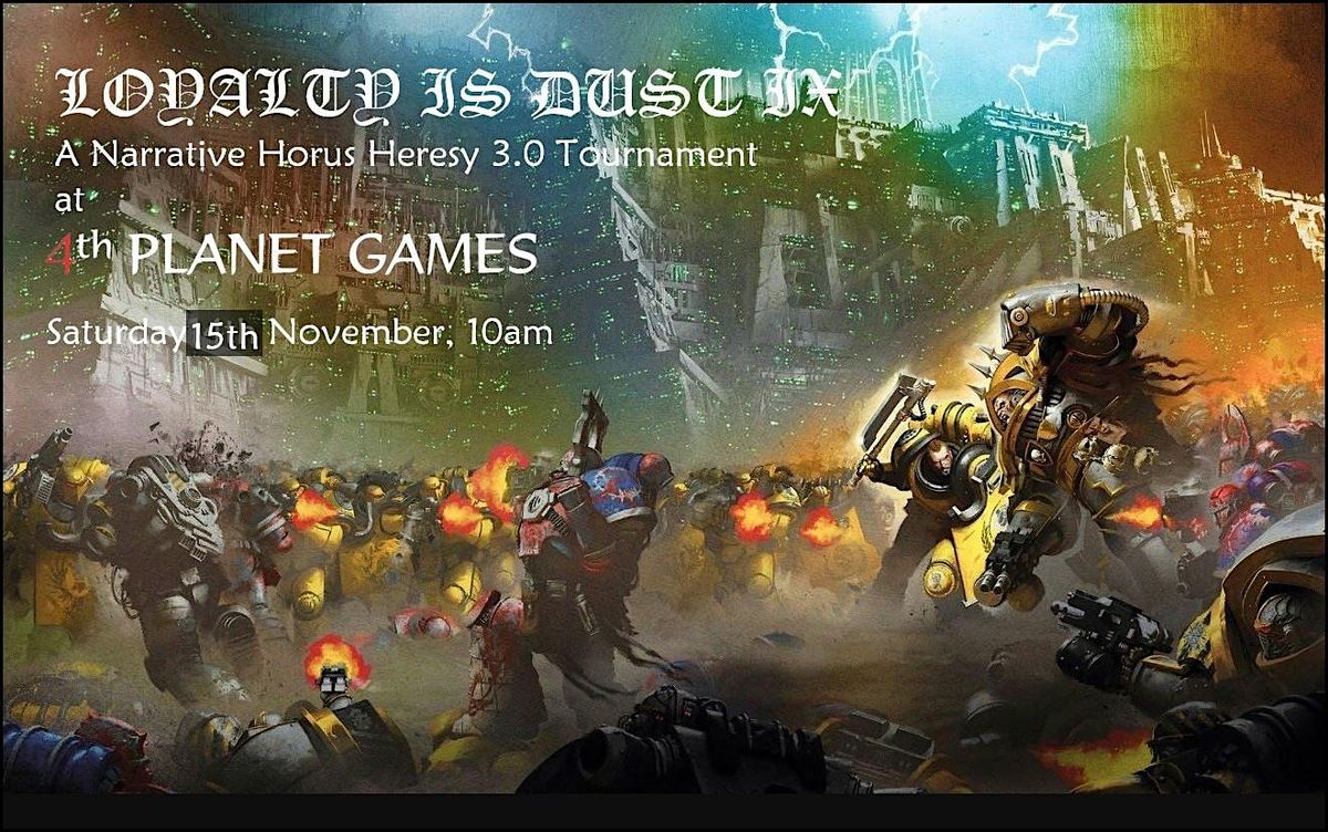 Loyalty is Dust IX: A Horus Heresy Tournament