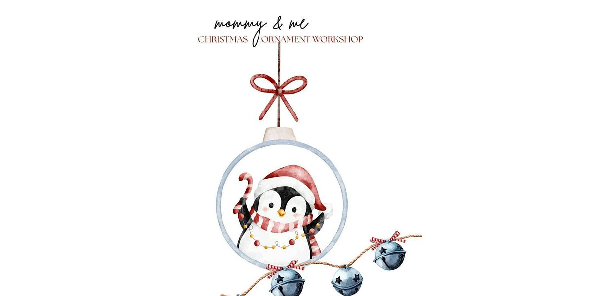 Mommy & Me Christmas Ornaments Workshop