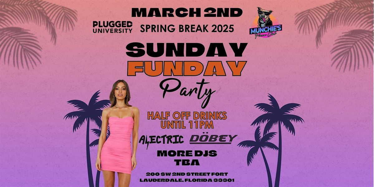 3\/02- SUNDAY FUNDAY - SPRING BREAK 2025 @ MUNCHIE'S