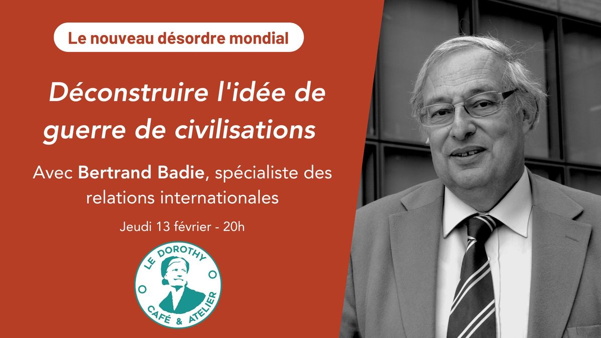 Bertrand Badie : D\u00e9construire l'id\u00e9e de guerre de civilisations