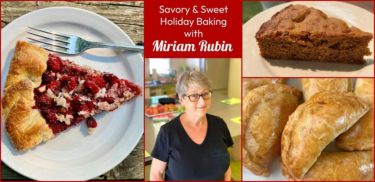 Savory & Sweet Holiday Bakes with Miriam Rubin