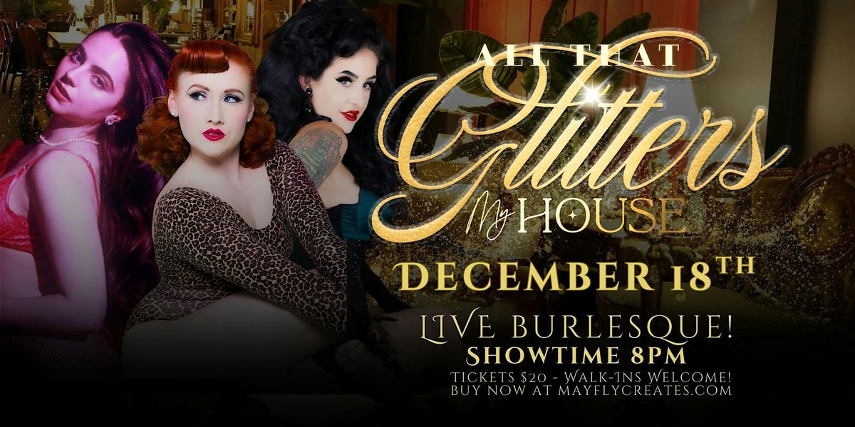 All That Glitters at My House - An Interactive Burlesque Show!