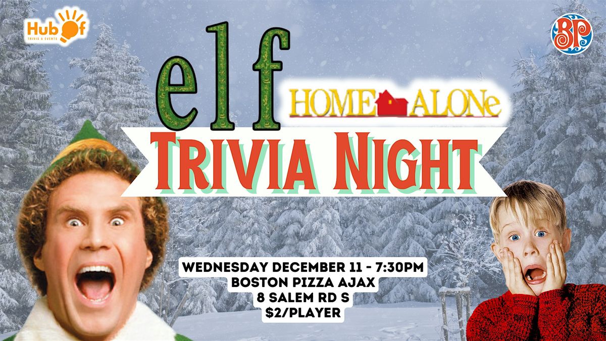 ELF \/ HOME ALONE Trivia Night - Holiday Episodes - Boston Pizza (Ajax)