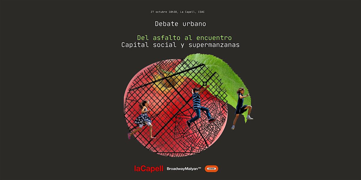 Debate Urbano "De asfalto al encuentro. Capital social y supermanzanas"