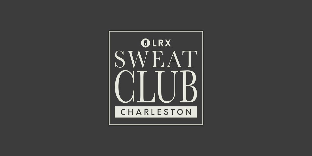 LRX Sweat Club Charleston + Holy City CrossFit & Rhapsody Fitness