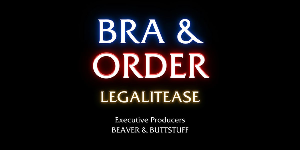 Bra and Order: Legalitease