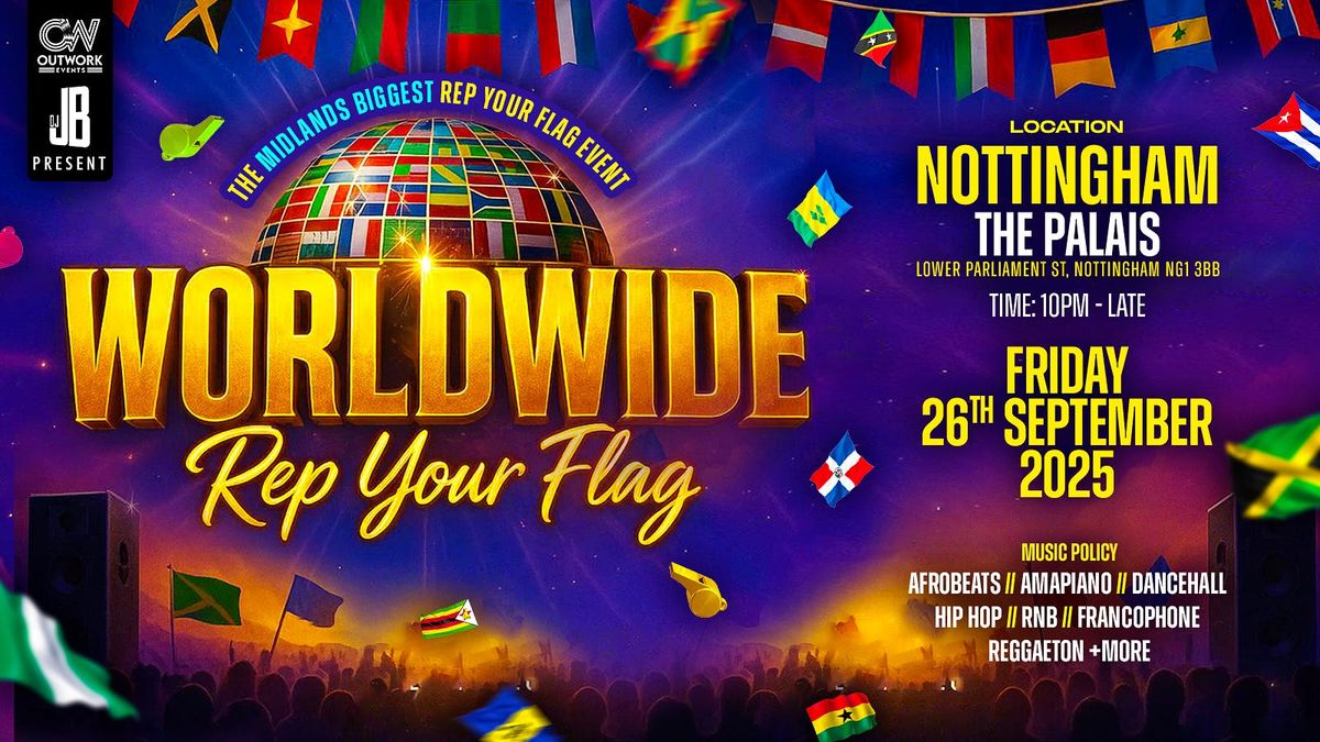 WORLDWIDE REP YOUR FLAG | NOTTINGHAM | DJJB THE CAPTAIN + MORE