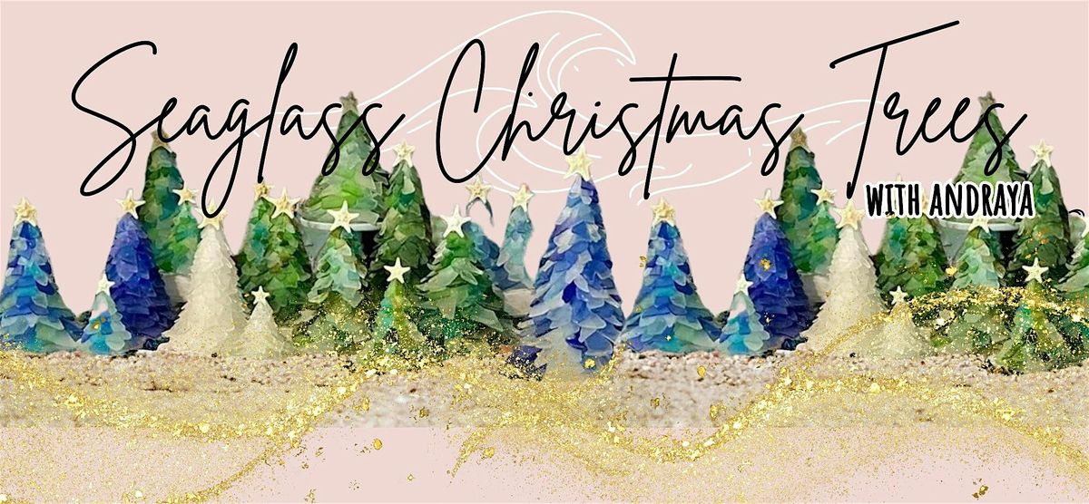 Seaglass Christmas Trees with Andraya