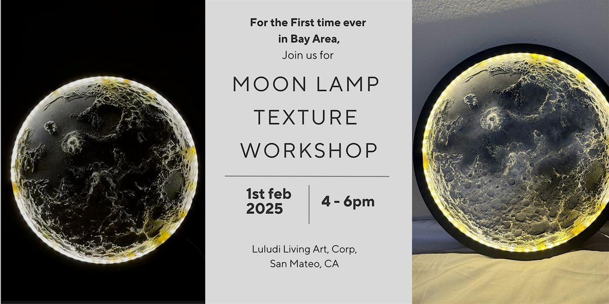 First time ever - Moon Lamp Texture Workshop in the San Francisco Bay Area!