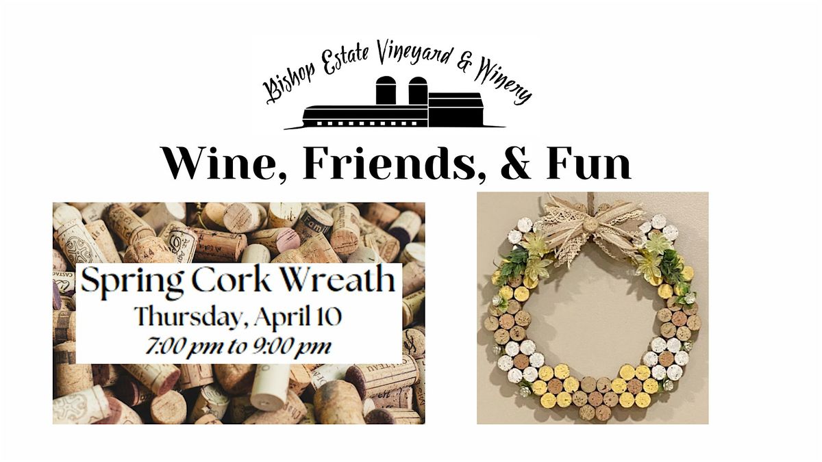 Wine, Friends, and Fun: Spring Cork Wreath