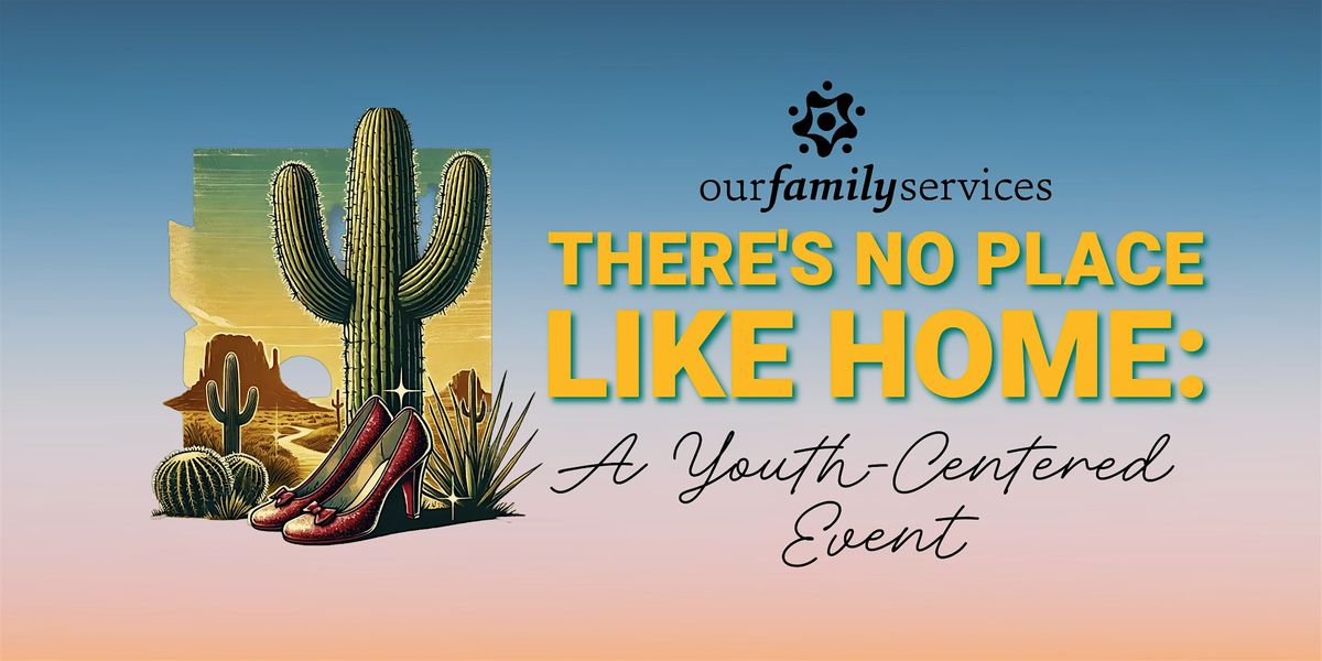 There's No Place Like Home: A Youth-Centered Event