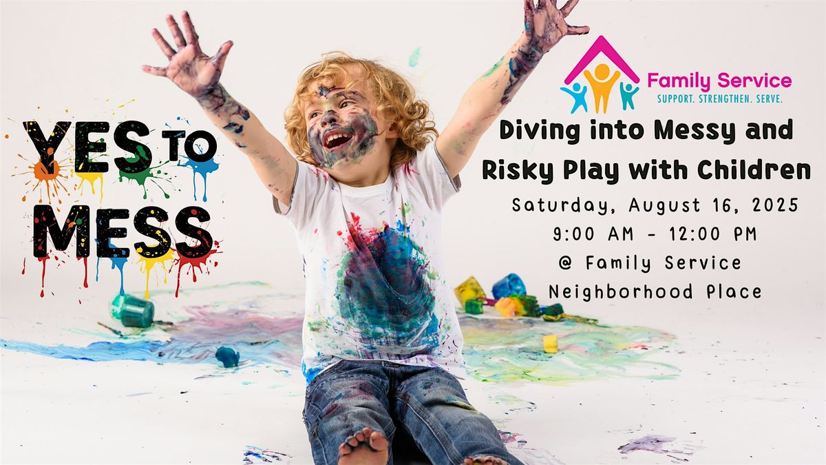 Yes to Mess!: Diving into Messy and Risky Play with Children