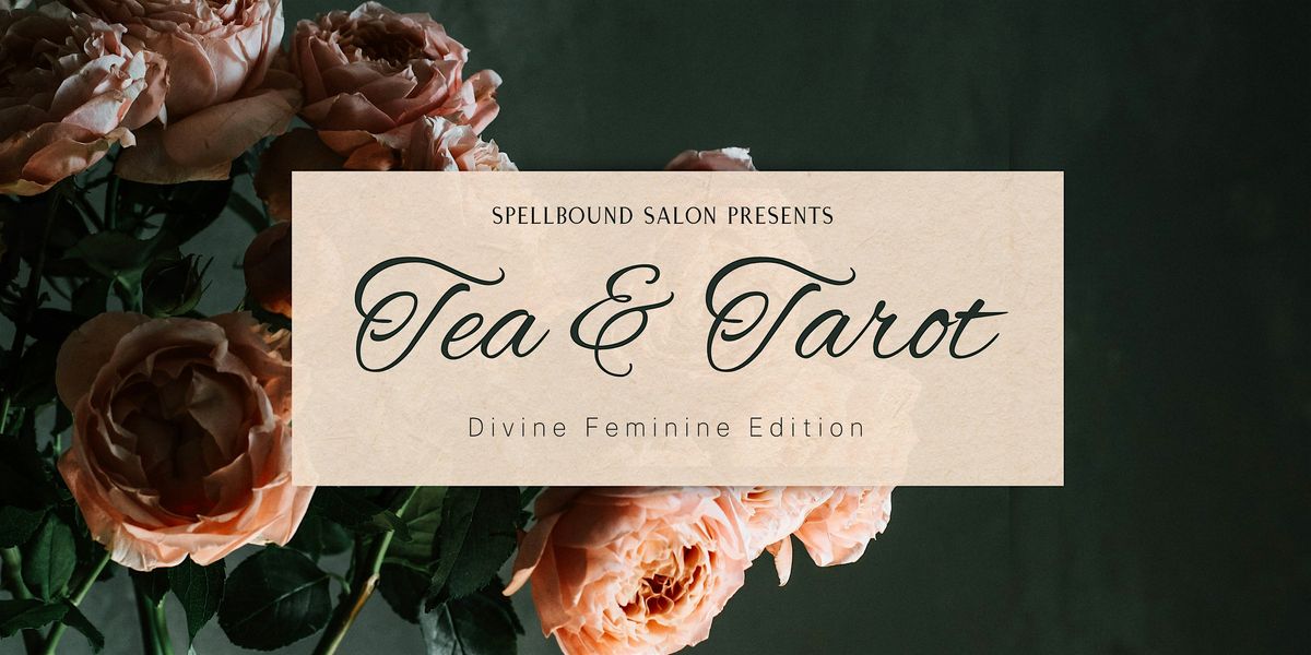 Tea & Tarot - Divine Feminine Edition Weekend 2