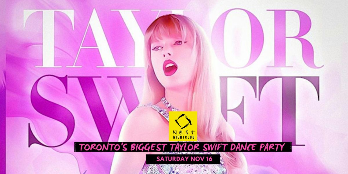 TAYLOR SWIFT DANCE PARTY @ NEST| LADIES FREE + 1 FREE DRINK| SAT , NOV 16th