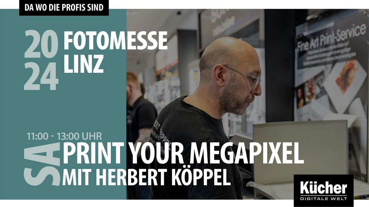 PRINT your Megapixel - Fine Art Printing mit Herbert K\u00f6ppel